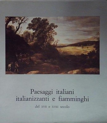 ITALIENISCHE UND FLÄMISCHE LANDSCHAFTEN. DAS 17. UND 18. JAHRHUNDERT.
