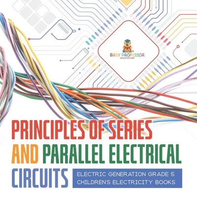 Baby | Principles of Series and Parallel Electrical Circuits Electric...