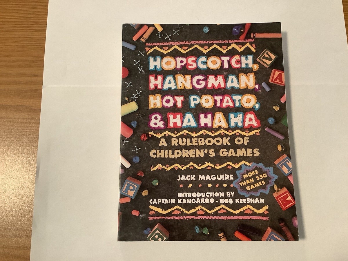 Hopscotch, Hangman, Hot Potato, and Ha Ha Ha A Rulebook of
