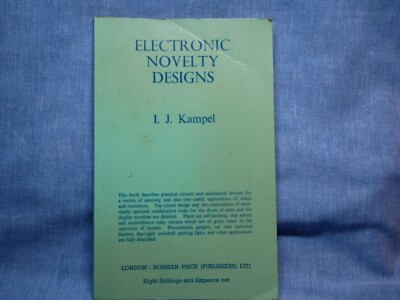 ELEKTRONISCHE NEUHEIT DESIGNS - I J KAMPEL - PRAKTISCHE SCHALTUNGEN & MECH. GERÄTE