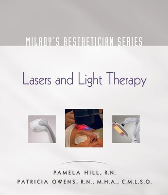Milady's Aesthetician Series: Lasers and Light Therapy - paperback Hill, Pam...