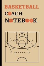 Basketball Diagram Notebook: Basketball Playbook For Coaches, Notebook With Cour