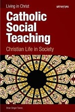 Catholic Social Teaching : Christian Life in Society Brian Singer