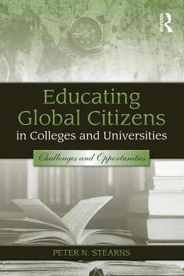 Peter N. Stearns | Educating Global Citizens in Colleges and Universities | Buch