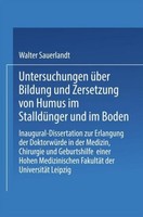 Untersuchungen üBer Bildung Und Zersetzung Von Humus Im StalldüNger Und Im Boden