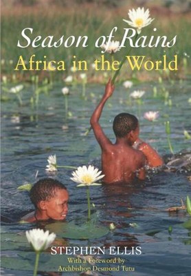 Season of Rains: Africa in the World by Stephen Ellis Paperback Book