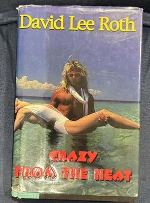 Crazy from the Heat by David Lee Roth (1997, Hardcover) First Edition