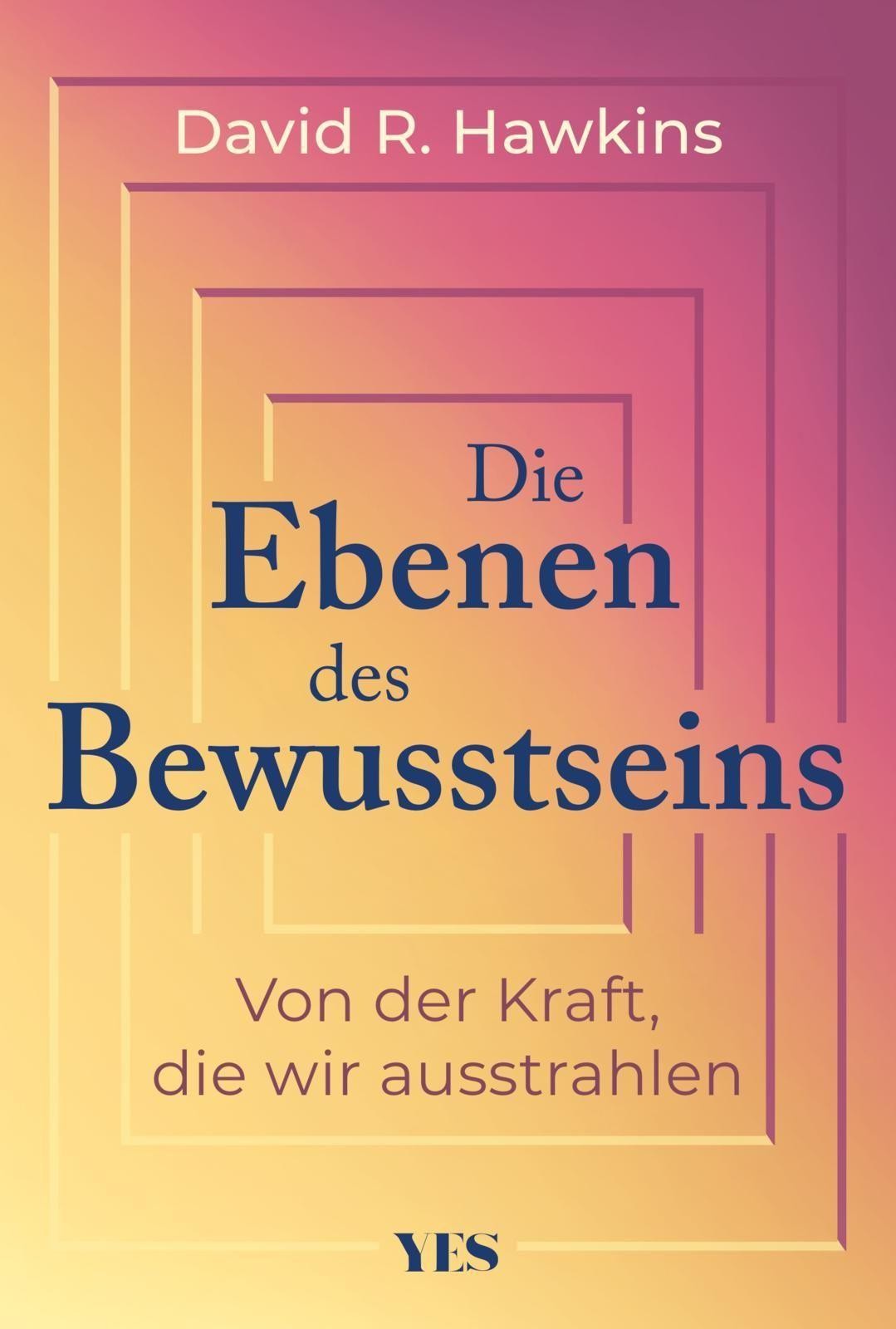 Die Ebenen des Bewusstseins David R. Hawkins