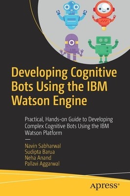 Developing Cognitive Bots Using the IBM Navin Sabharwal Paperback