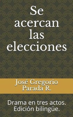 Se acercan las elecciones: Drama en tres actos. Edici?n biling?e. by Jos? Gregor