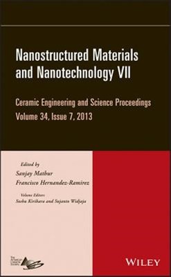Nanostructured Materials and Nanotechnology VII : Ceramic Engineering and Sci...