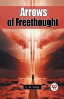 G. W. Foote | Arrows Of Freethought | Taschenbuch | Englisch (2024)