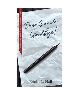 Dear Suicide: Goodbye, Ericka L. Hall