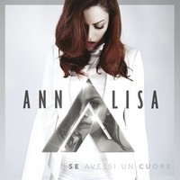 Annalisa: Annalisa: Se Avessi Un Cuore - - (Cd / S)