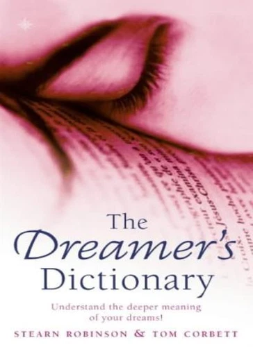 The Dreamer's Dictionary: Understand the Deeper Meanings of Your Dreams By Stea