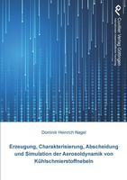 Erzeugung, Charakterisierung, Abscheidung Und Simulation Der Aerosoldynamik Von