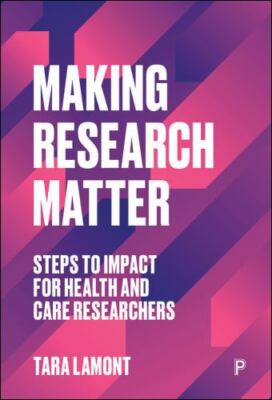 Making Research Matter : Steps to Impact for Health and Care Researchers, Pap...