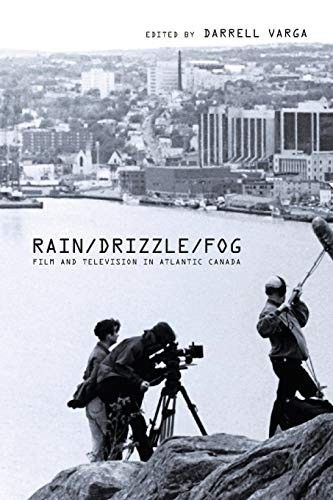 Rain/Drizzle/Fog: Film and Television in Atlantic Canada (Cinema
