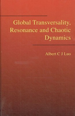 Luo, Albert C. J. - Global Transversality, Resonance and Chaotic Dynamics