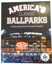 America's Classic Ballparks : Celebrating Parks Past and Present by James Buckle