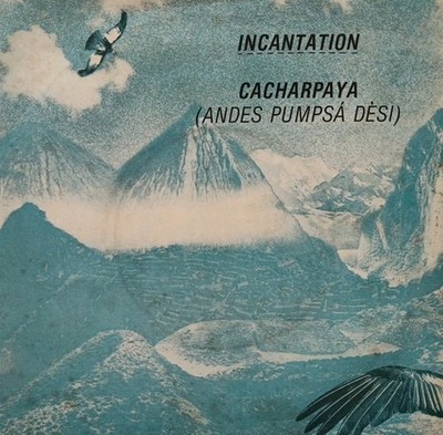 Incantation-Cacharpaya Vinyl 7'' Single.1982 Beggars Banquet BEG 84.