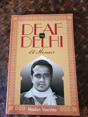 Deaf In Delhi A Memoir By Madan Vasishta 2006