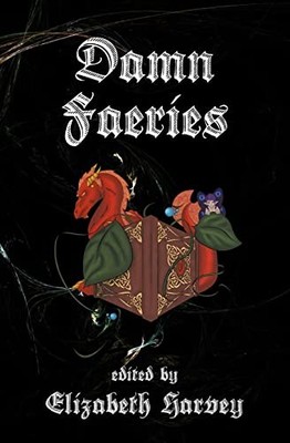 Damn Faeries Dr Elizabeth Harvey New Book 9780984293025