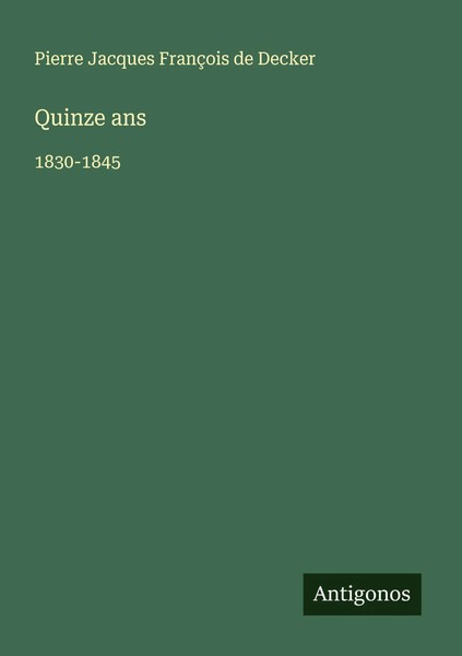 Pierre Jacques FrançOis De Decker | Quinze Ans | Taschenbuch | FranzöSisch-image