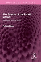 The Enigma Of The Fourth Gospel Its Author And Its Writer Robert Eisler Buch