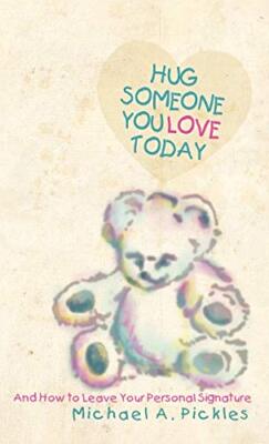 Hug Someone You Love Today: And How to Leave Your Personal Signature, Pickles-,