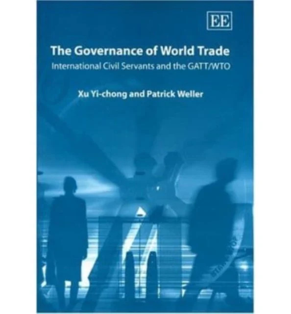 The Governance of World Trade – International Civil Servants and the GATT/WTO