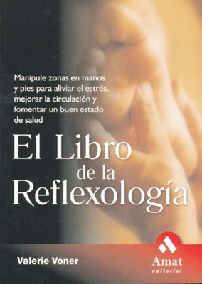 EL LIBRO DE LA REFLEXOLOGIA: MANIPULE ZONAS EN MANOS Y By Valerie Voner **NEW**