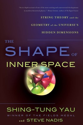 The Shape of Inner Space: String Theory and the Geometry of the Universe's H...