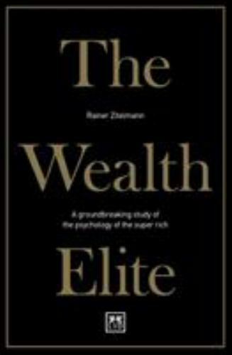 Wealth Elite : A Groundbreaking Study of the Psychology of the Super Rich by ...