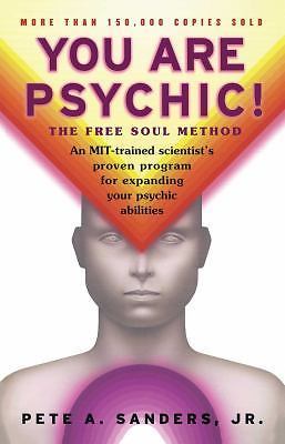 You Are Psychic!: The Free Soul Method by Sanders, Pete A.