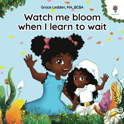 Watch me bloom when I learn to wait: A coping story for - Paperback NEW Ledden,