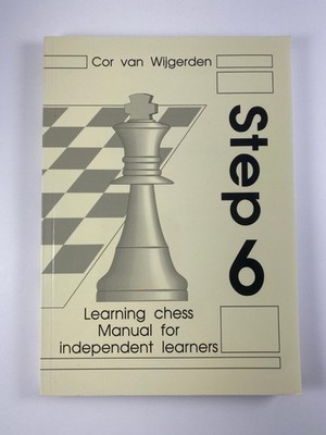 Learning Chess - Manual for Independent Learners Step 6 by Cor van Wijgerden