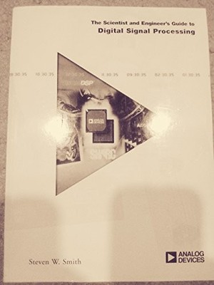 THE SCIENTIST AND ENGINEER'S GUIDE TO DIGITAL SIGNAL By Steven W. Smith