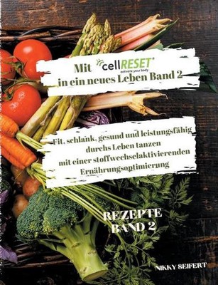 Mit cellRESET in ein neues Leben Band 2: Fit, schlank, gesund und voller Energie