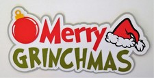 Merry Grinchmas Grinch Grinch Title Paper Die Cut Scrapbook Embellishement