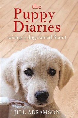 The Puppy Diaries: Living With a Dog ... By Abramson, Jill, Hardcover,New