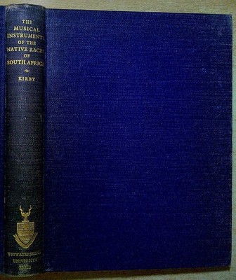 Kirby, Percival R THE MUSICAL INSTRUMENTS OF THE NATIVE RACES OF SOUTH AFRICA 19