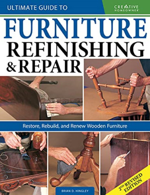 Ultimate Guide to Furniture Repair & Refinishing, 2nd R -  NEW Brian Hingley 202