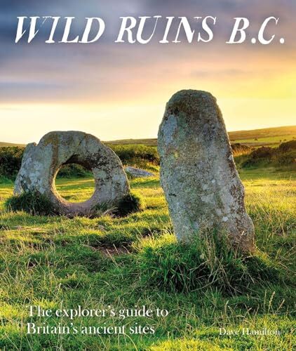 Wild Ruins BC: The explorer's guide to Britain's ancient sites,D - Image 4