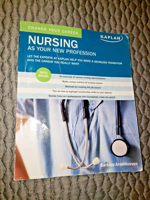 CHANGE YOUR CAREER: NURSING AS YOUR NEW PROFESSION By Barbara Arnoldussen