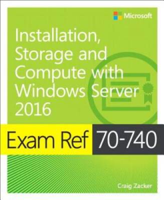 Exam Ref 70-740 Installation, Storage and Compute with Windows Serv - GOOD