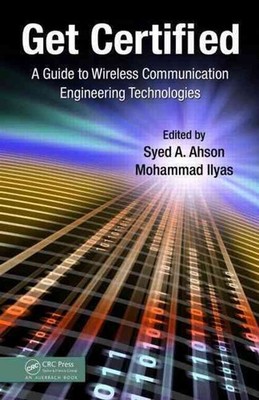Get Certified: A Guide to Wireless Communication Engineering Technologies by Sye