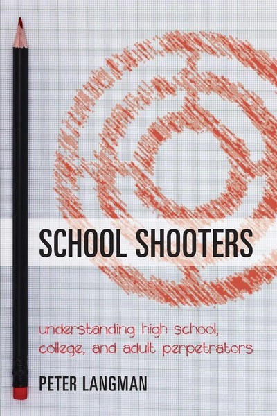 School Shooters Understanding High School, College, And Adult Perpetrators Buch-image