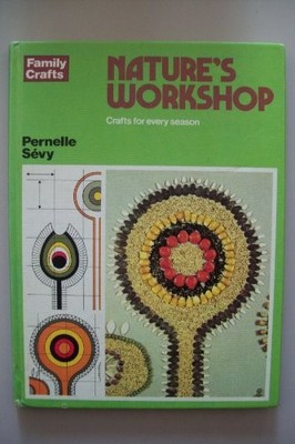 Nature's Workshop (Family Craft S.),Pernelle Sevy