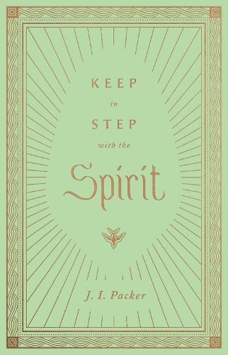 Keep in Step with the Spirit by J. I. Packer - 9781433572807